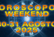 Oroscopo del Weekend: Sabato 30 e Domenica 31 Agosto 2025!