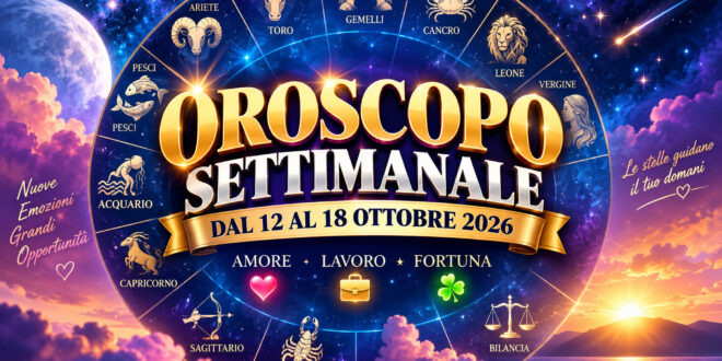 Oroscopo settimanale dal 12 al 18 ottobre 2026