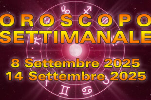 Oroscopo della Settimana: da Lunedì 8 a Domenica 14 Settembre 2025!