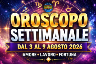 Oroscopo settimanale dal 3 al 9 agosto 2026