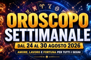 Oroscopo settimanale dal 24 al 30 agosto 2026