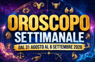Oroscopo settimanale dal 31 agosto al 6 settembre 2026