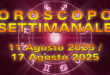 Oroscopo della Settimana: da Lunedì 11 a Domenica 17 Agosto 2025!