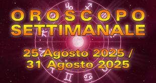 Oroscopo della Settimana: da Lunedì 25 a Domenica 31 Agosto 2025!
