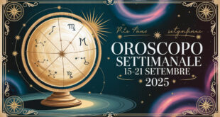Oroscopo della Settimana: da Lunedì 15 a Domenica 21 Settembre 2025!