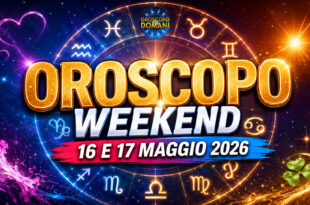 oroscopo del 16 e 17 maggio 2026