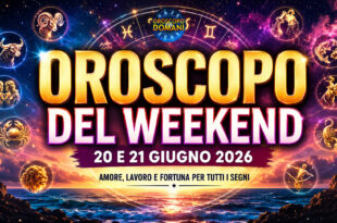 Oroscopo del weekend 20 e 21 giugno 2026