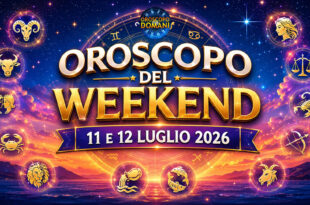 Oroscopo del weekend 11 e 12 luglio 2026