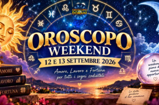 Oroscopo weekend 12 e 13 settembre 2026