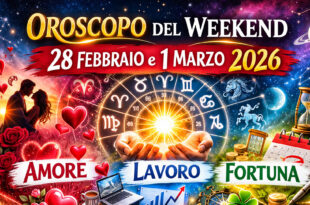 Oroscopo del Weekend 28 Febbraio e 1 Marzo 2026