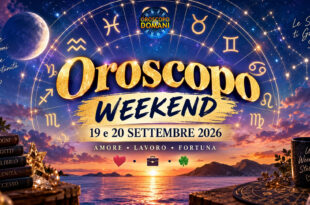 Oroscopo weekend 19 e 20 settembre 2026