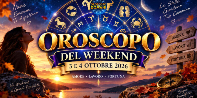 Oroscopo del weekend 3 e 4 ottobre 2026