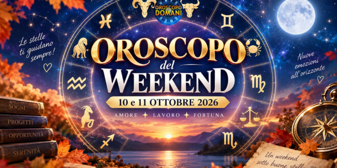 Oroscopo del weekend 10 e 11 ottobre 2026: amore, lavoro, fortuna e numeri fortunati