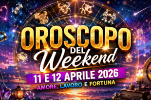 Oroscopo Weekend 11 e 12 Aprile 2026